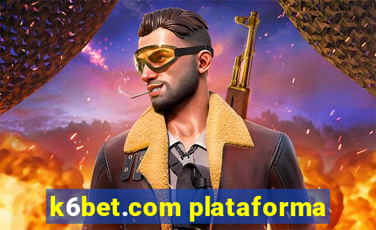 k6bet.com plataforma